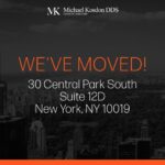 Michael Kosdon DDS Cosmetic Dentistry: We've Moved! 30 Central Park South Suite 12D, New York, NY 10019